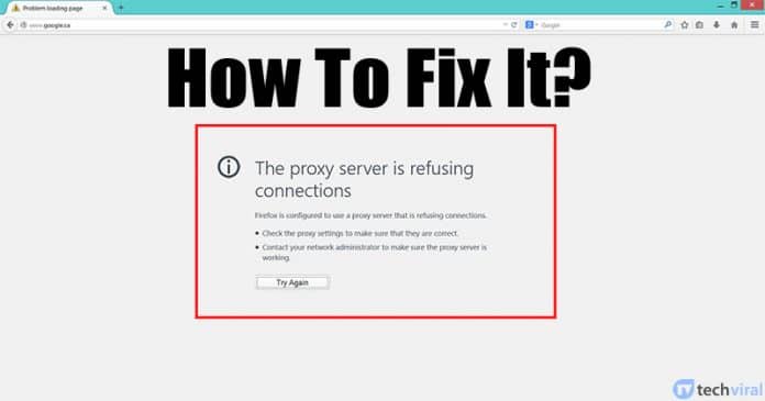 How To Fix The Proxy Server Refusing Connections Error Message
