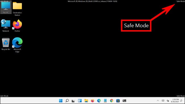 In Windows 11 safe mode, you'll see "Safe Mode" written in the corners of the desktop.