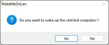 Click Yes To Send Magic Packet To Selected PC To Turn It On remotely using wake on lan